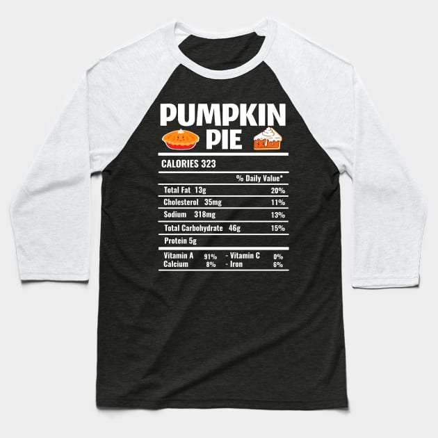 Pumpkin Pie Nutrition Facts Thanksgiving Matching Family Baseball T-Shirt by TheMjProduction